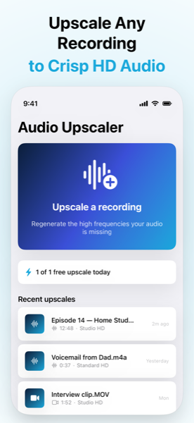 Upscale any recording to crisp HD audio